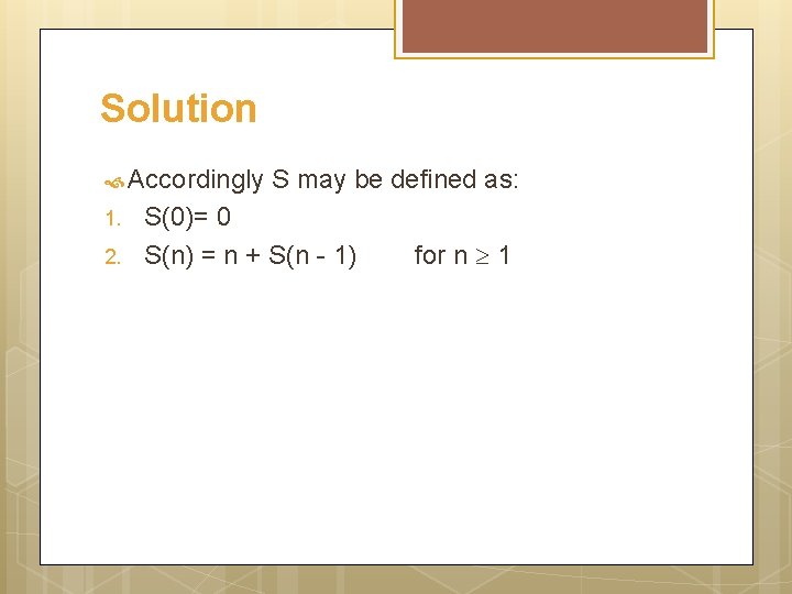 Solution Accordingly S may be defined as: 1. 2. S(0)= 0 S(n) = n