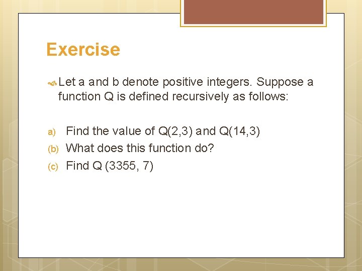 Exercise Let a and b denote positive integers. Suppose a function Q is defined