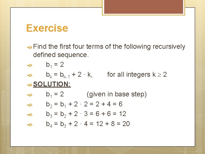 Exercise Find the first four terms of the following recursively defined sequence. b 1