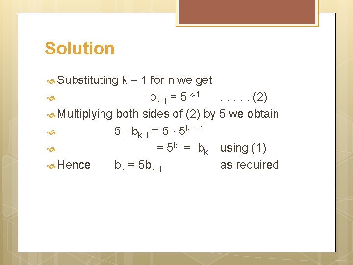Solution Substituting k – 1 for n we get bk-1 = 5 k-1. .