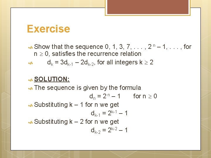 Exercise Show that the sequence 0, 1, 3, 7, . . . , 2
