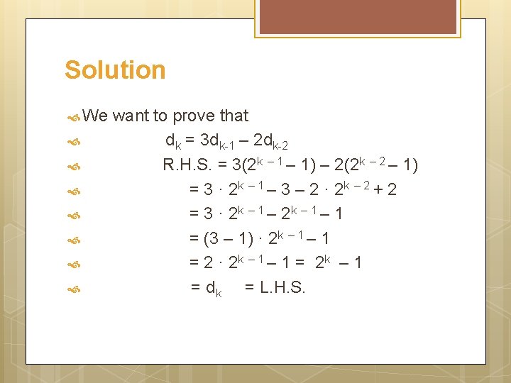 Solution We want to prove that dk = 3 dk-1 – 2 dk-2 R.