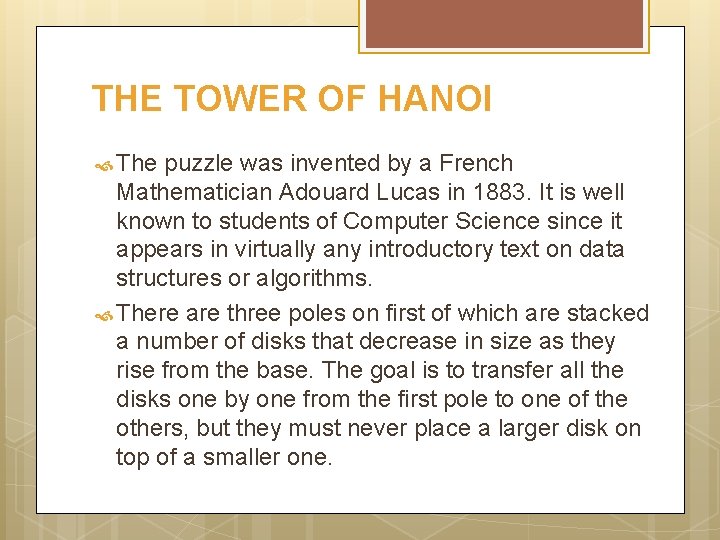 THE TOWER OF HANOI The puzzle was invented by a French Mathematician Adouard Lucas