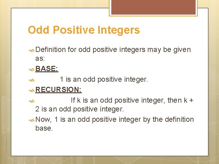 Odd Positive Integers Definition for odd positive integers may be given as: BASE: 1
