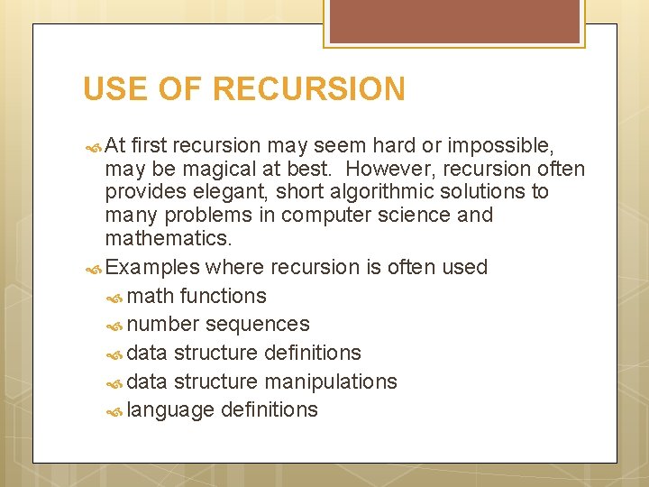 USE OF RECURSION At first recursion may seem hard or impossible, may be magical