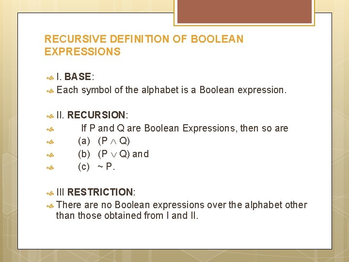 RECURSIVE DEFINITION OF BOOLEAN EXPRESSIONS I. BASE: Each symbol of the alphabet is a