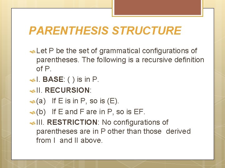 PARENTHESIS STRUCTURE Let P be the set of grammatical configurations of parentheses. The following