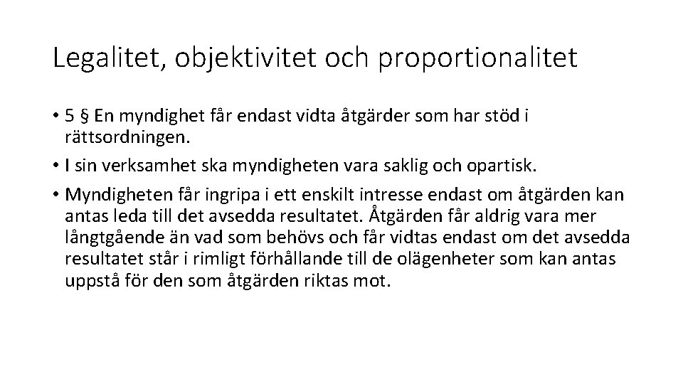 Legalitet, objektivitet och proportionalitet • 5 § En myndighet får endast vidta åtgärder som