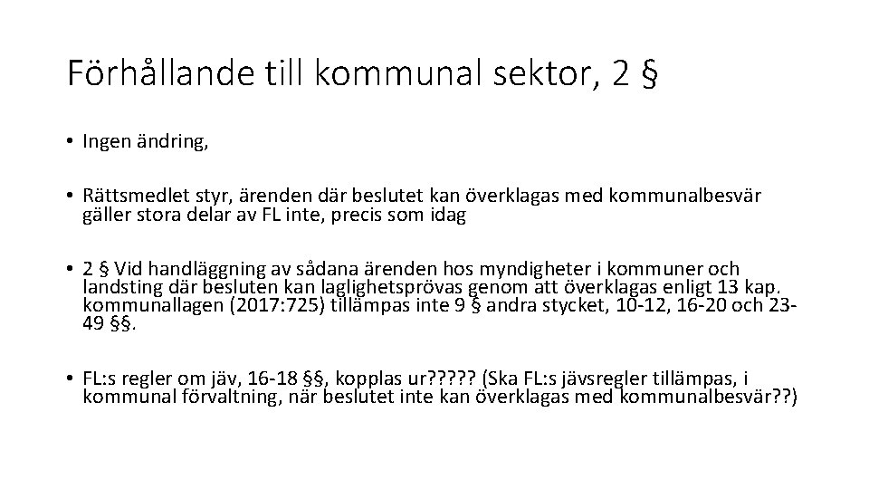 Förhållande till kommunal sektor, 2 § • Ingen ändring, • Rättsmedlet styr, ärenden där