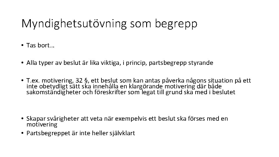 Myndighetsutövning som begrepp • Tas bort… • Alla typer av beslut är lika viktiga,