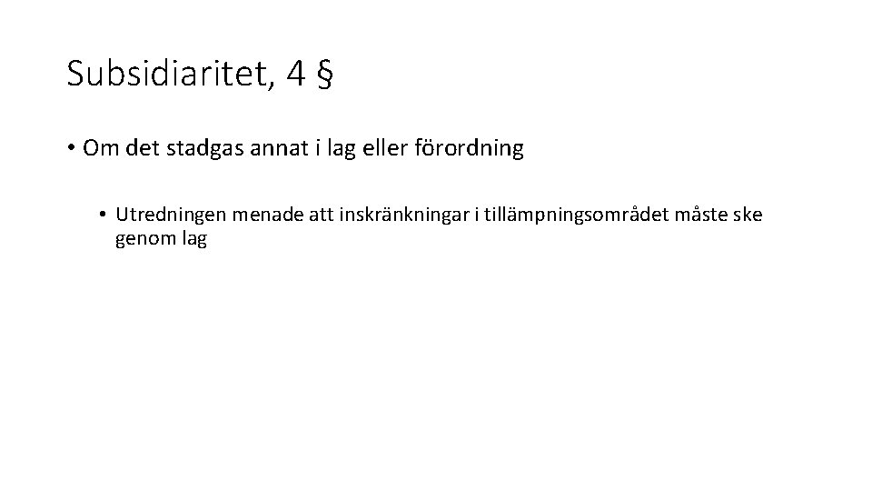 Subsidiaritet, 4 § • Om det stadgas annat i lag eller förordning • Utredningen