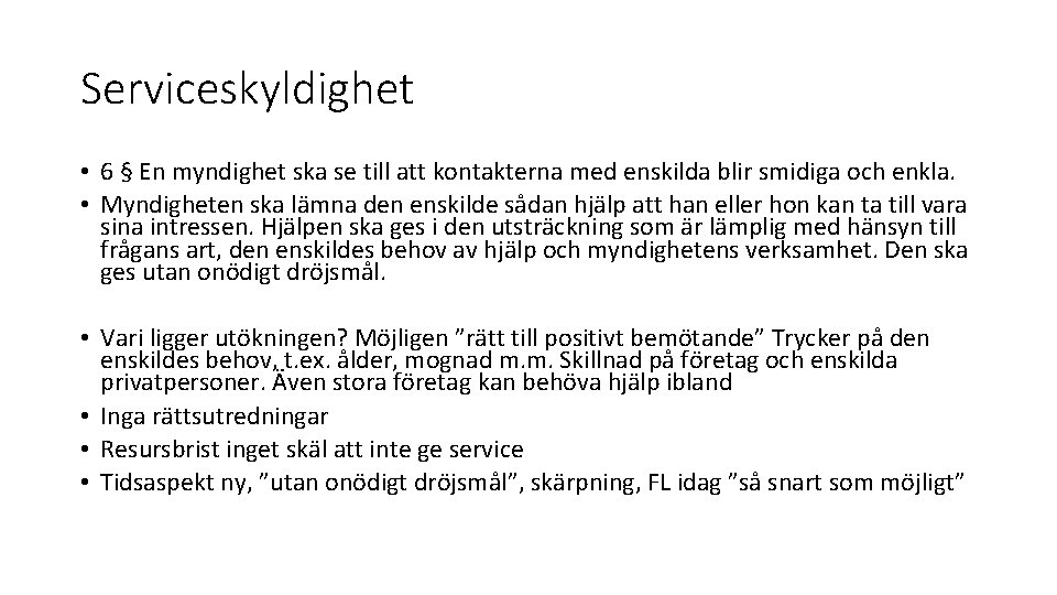 Serviceskyldighet • 6 § En myndighet ska se till att kontakterna med enskilda blir