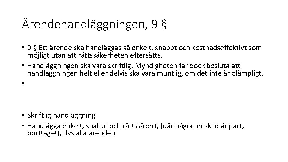 Ärendehandläggningen, 9 § • 9 § Ett ärende ska handläggas så enkelt, snabbt och
