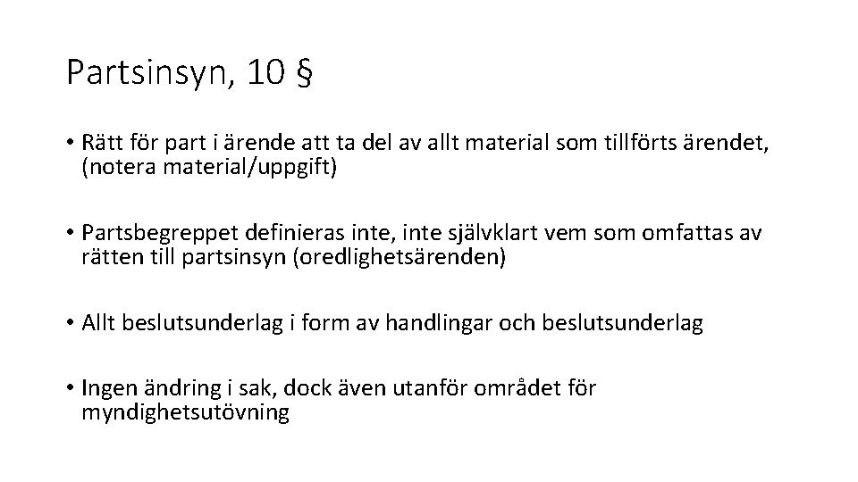Partsinsyn, 10 § • Rätt för part i ärende att ta del av allt