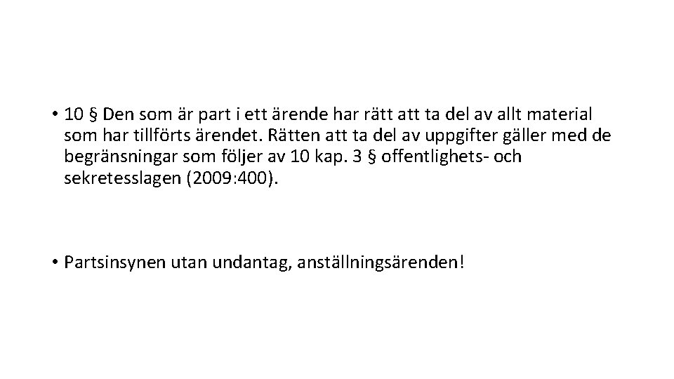  • 10 § Den som är part i ett ärende har rätt att