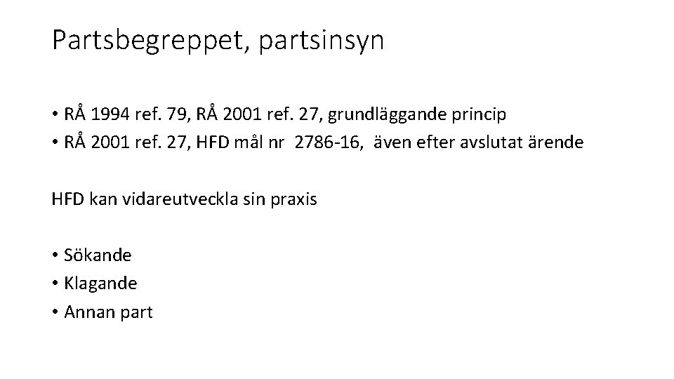 Partsbegreppet, partsinsyn • RÅ 1994 ref. 79, RÅ 2001 ref. 27, grundläggande princip •