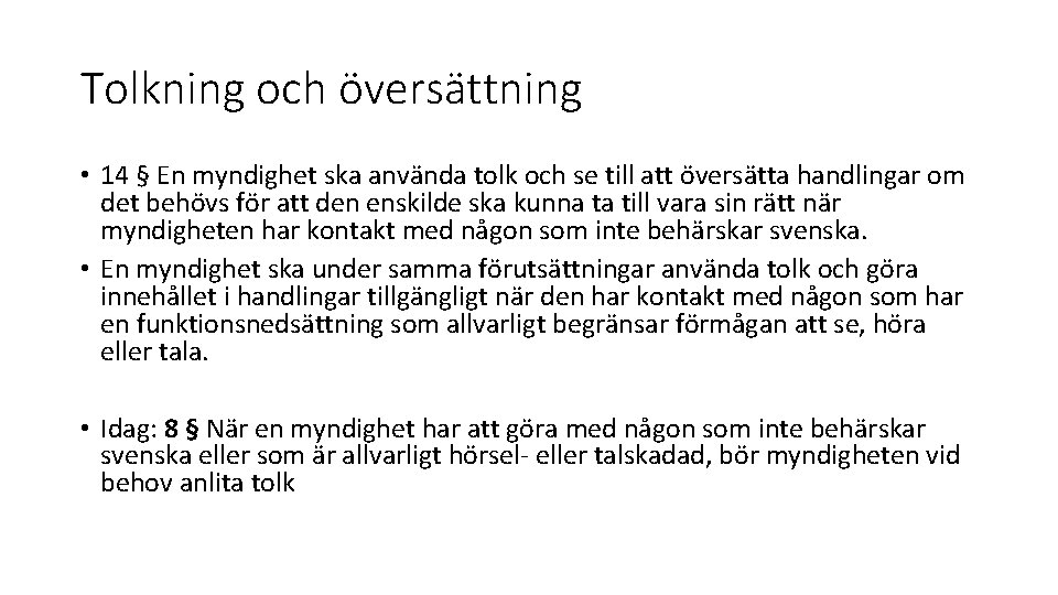 Tolkning och översättning • 14 § En myndighet ska använda tolk och se till