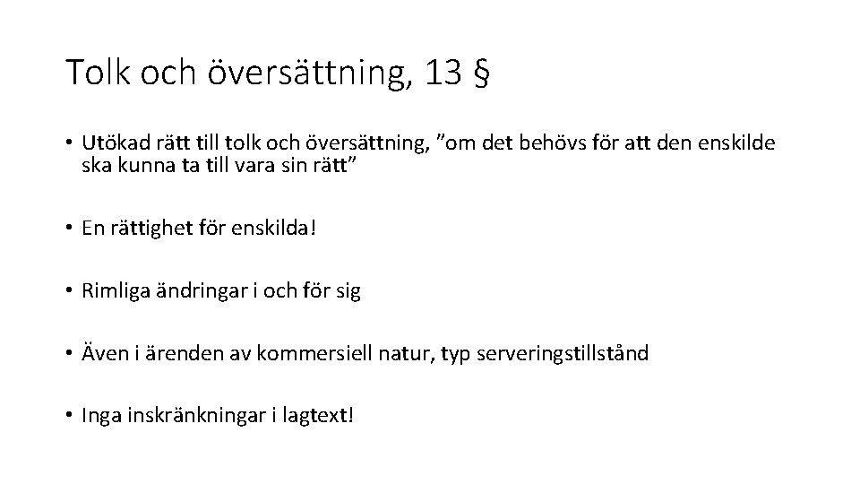 Tolk och översättning, 13 § • Utökad rätt till tolk och översättning, ”om det