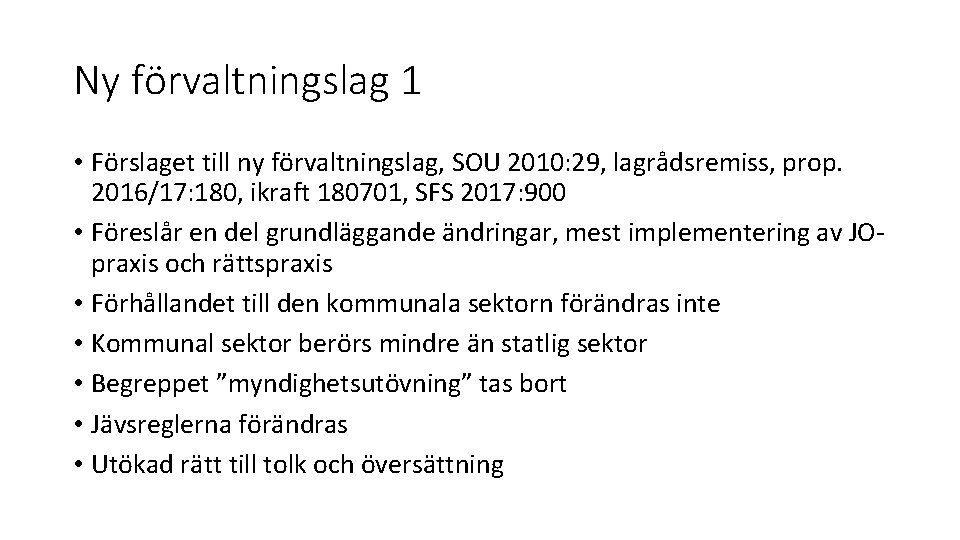 Ny förvaltningslag 1 • Förslaget till ny förvaltningslag, SOU 2010: 29, lagrådsremiss, prop. 2016/17: