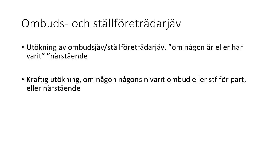 Ombuds- och ställföreträdarjäv • Utökning av ombudsjäv/ställföreträdarjäv, ”om någon är eller har varit” ”närstående