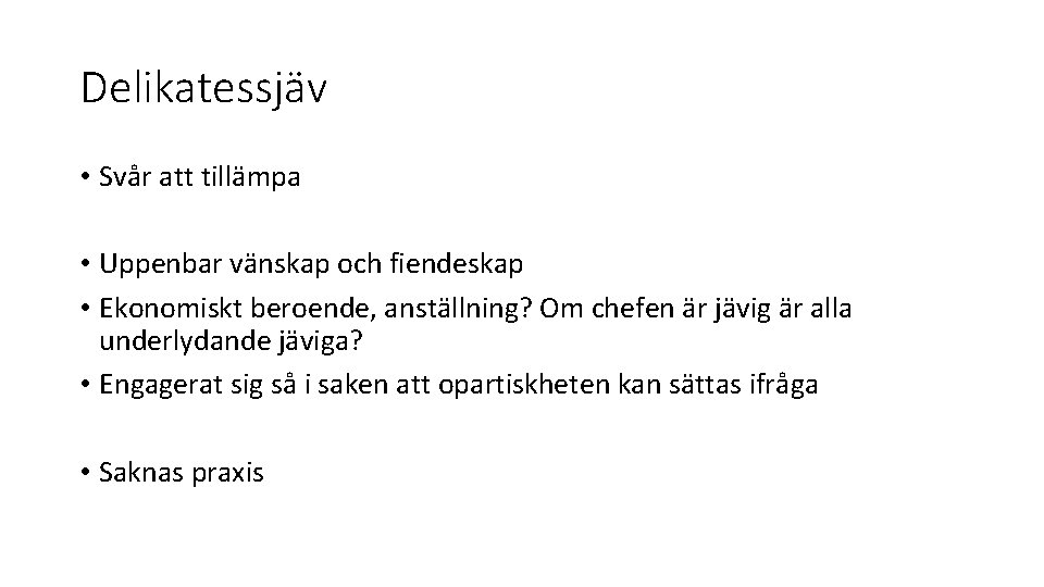 Delikatessjäv • Svår att tillämpa • Uppenbar vänskap och fiendeskap • Ekonomiskt beroende, anställning?