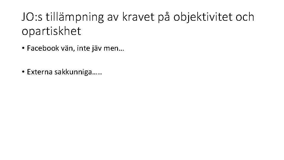 JO: s tillämpning av kravet på objektivitet och opartiskhet • Facebook vän, inte jäv