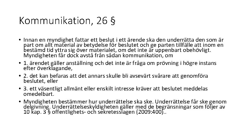 Kommunikation, 26 § • Innan en myndighet fattar ett beslut i ett ärende ska