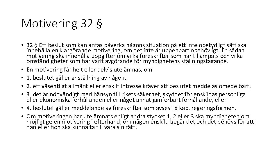 Motivering 32 § • 32 § Ett beslut som kan antas påverka någons situation