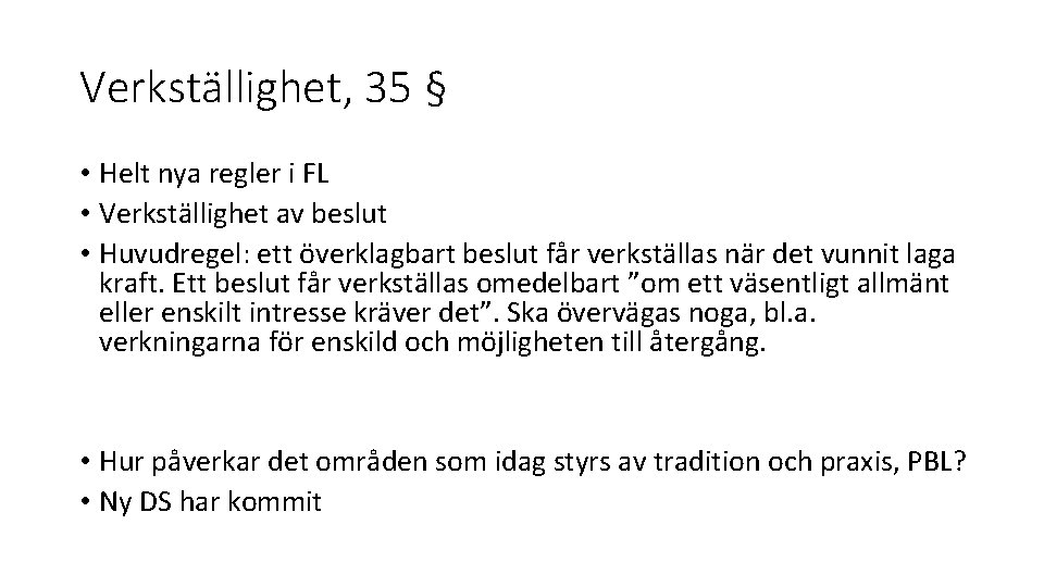 Verkställighet, 35 § • Helt nya regler i FL • Verkställighet av beslut •