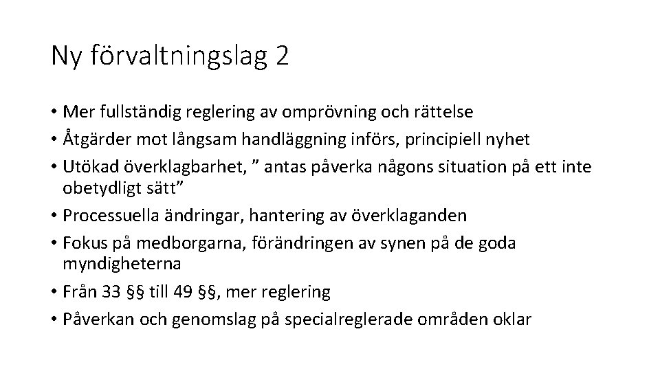 Ny förvaltningslag 2 • Mer fullständig reglering av omprövning och rättelse • Åtgärder mot