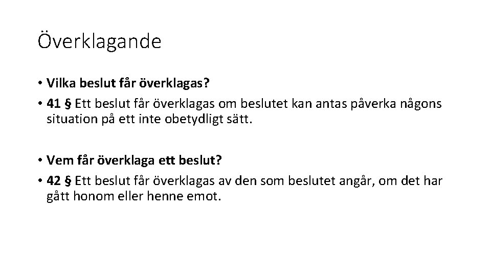 Överklagande • Vilka beslut får överklagas? • 41 § Ett beslut får överklagas om