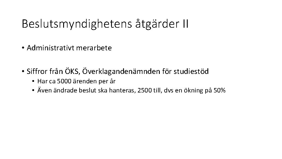 Beslutsmyndighetens åtgärder II • Administrativt merarbete • Siffror från ÖKS, Överklagandenämnden för studiestöd •