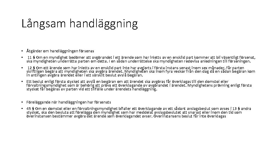 Långsam handläggning • Åtgärder om handläggningen försenas • 11 § Om en myndighet bedömer