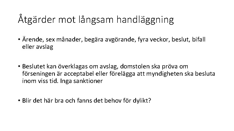 Åtgärder mot långsam handläggning • Ärende, sex månader, begära avgörande, fyra veckor, beslut, bifall