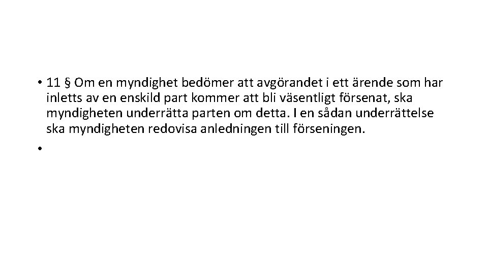 • 11 § Om en myndighet bedömer att avgörandet i ett ärende som