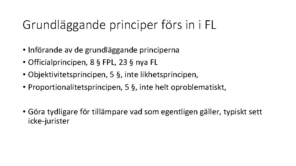 Grundläggande principer förs in i FL • Införande av de grundläggande principerna • Officialprincipen,