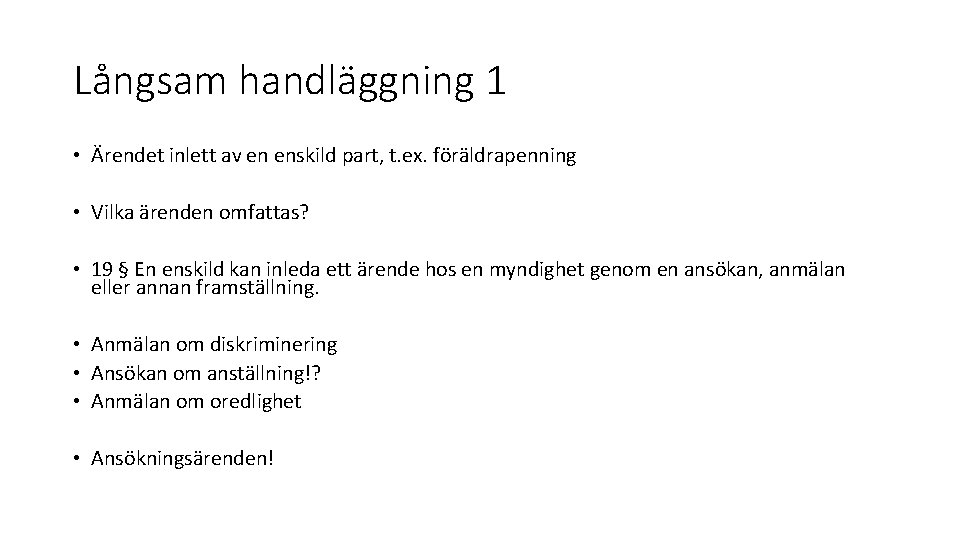 Långsam handläggning 1 • Ärendet inlett av en enskild part, t. ex. föräldrapenning •