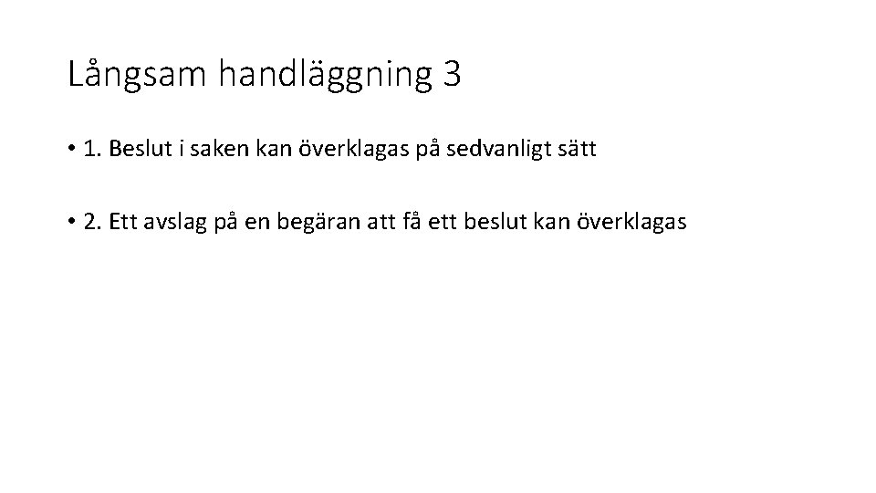 Långsam handläggning 3 • 1. Beslut i saken kan överklagas på sedvanligt sätt •