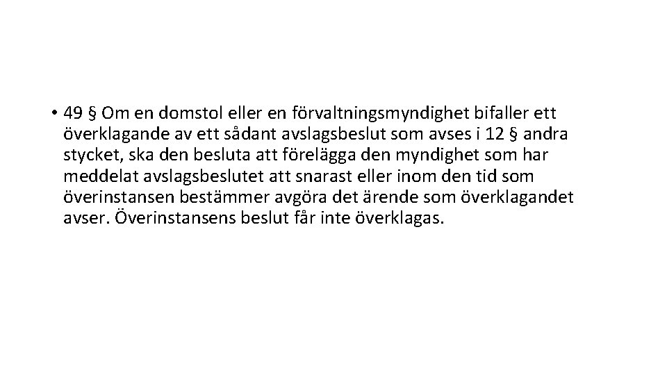  • 49 § Om en domstol eller en förvaltningsmyndighet bifaller ett överklagande av