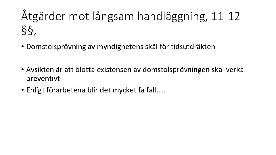 Åtgärder mot långsam handläggning, 11 -12 §§, • Domstolsprövning av myndighetens skäl för tidsutdräkten