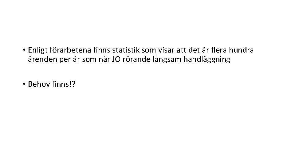  • Enligt förarbetena finns statistik som visar att det är flera hundra ärenden