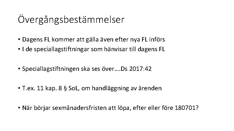 Övergångsbestämmelser • Dagens FL kommer att gälla även efter nya FL införs • I