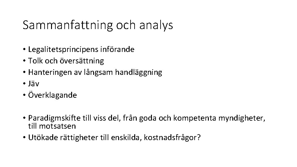Sammanfattning och analys • Legalitetsprincipens införande • Tolk och översättning • Hanteringen av långsam