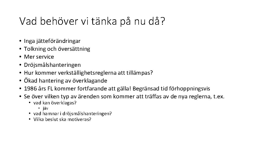 Vad behöver vi tänka på nu då? • • Inga jätteförändringar Tolkning och översättning