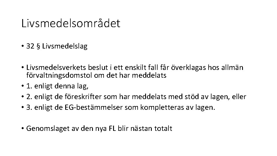 Livsmedelsområdet • 32 § Livsmedelslag • Livsmedelsverkets beslut i ett enskilt fall får överklagas