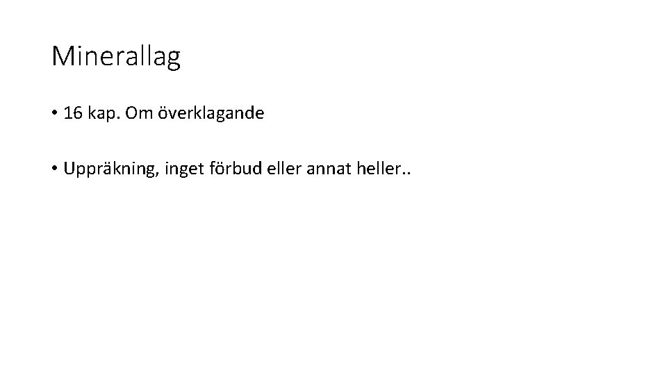 Minerallag • 16 kap. Om överklagande • Uppräkning, inget förbud eller annat heller. .