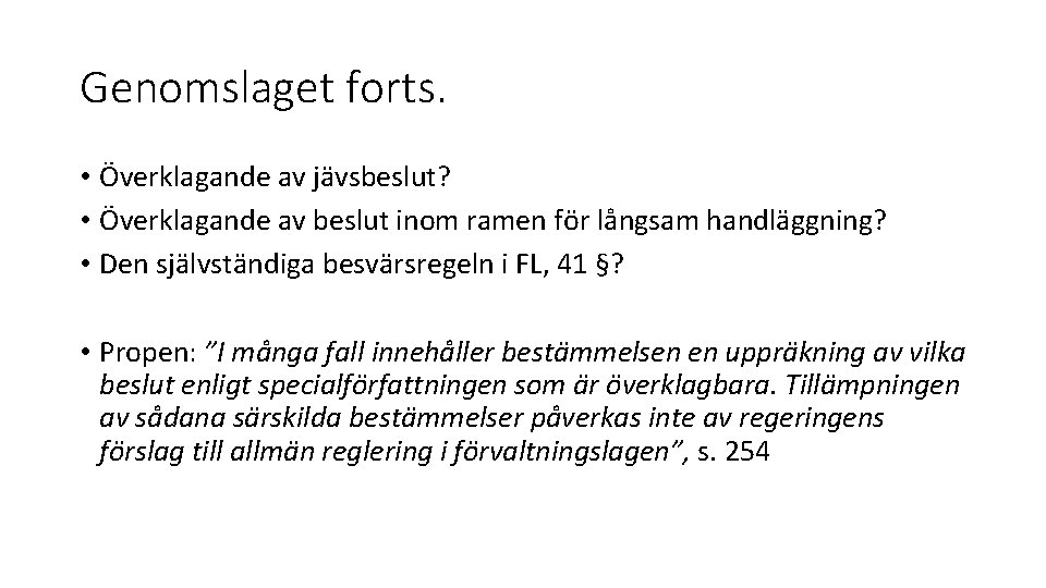 Genomslaget forts. • Överklagande av jävsbeslut? • Överklagande av beslut inom ramen för långsam