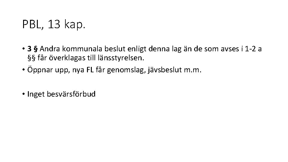 PBL, 13 kap. • 3 § Andra kommunala beslut enligt denna lag än de