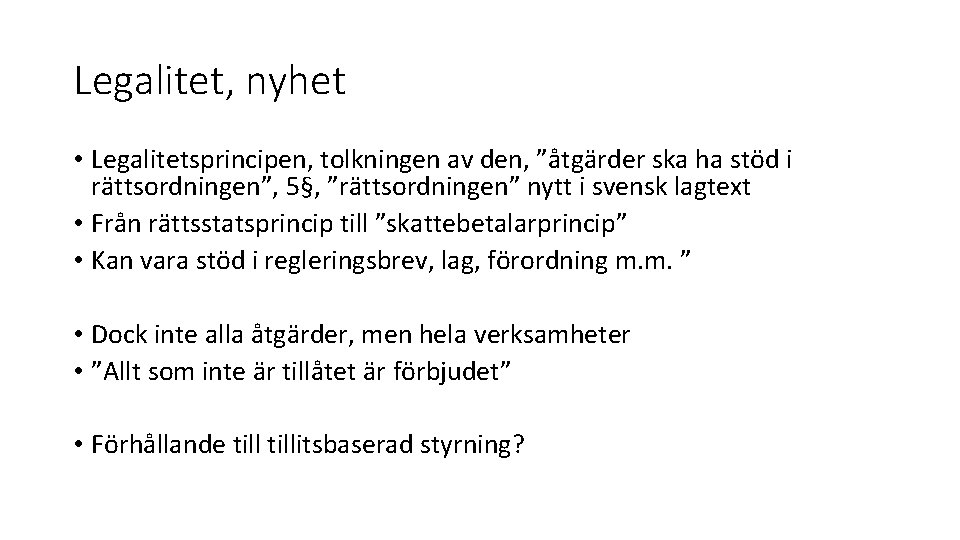 Legalitet, nyhet • Legalitetsprincipen, tolkningen av den, ”åtgärder ska ha stöd i rättsordningen”, 5§,