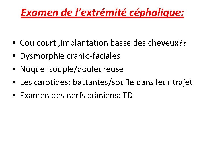 Examen de l’extrémité céphalique: • • • Cou court , Implantation basse des cheveux?